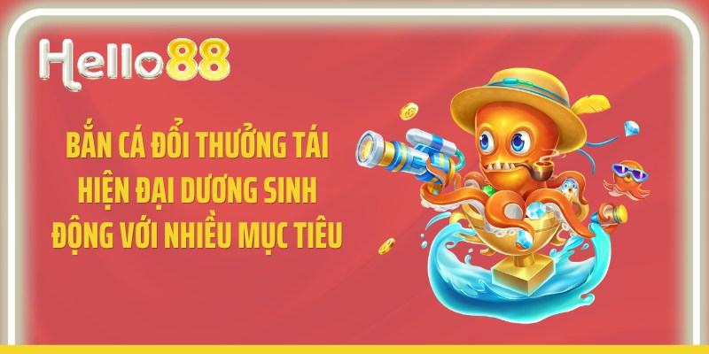 Bắn cá đổi thưởng tái hiện đại dương sinh động với nhiều mục tiêu