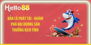 Bắn Cá Phát Tài - Khám Phá Đại Dương Săn Thưởng Kịch Tính