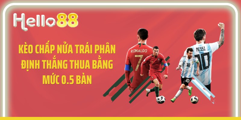 Kèo chấp nửa trái phân định thắng thua bằng mức 0.5 bàn