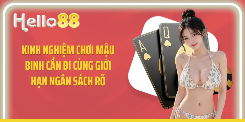 Kinh nghiệm chơi mậu binh cần đi cùng giới hạn ngân sách rõ