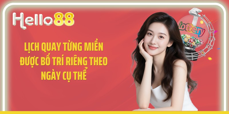 Lịch quay từng miền được bố trí riêng theo ngày cụ thể