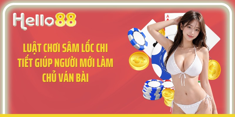 Luật Chơi Sâm Lốc Chi Tiết Giúp Người Mới Làm Chủ Ván Bài