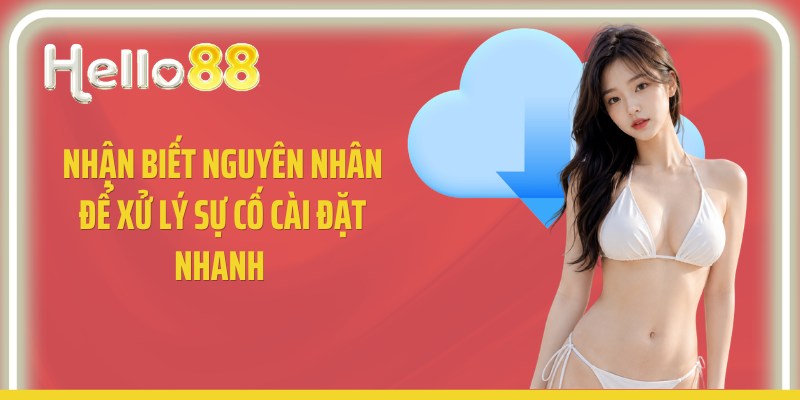Nhận biết nguyên nhân để xử lý sự cố cài đặt nhanh 