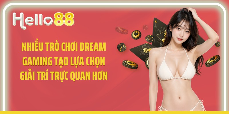 Nhiều trò chơi Dream Gaming tạo lựa chọn giải trí trực quan hơn