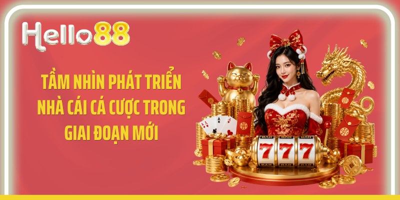 Tầm nhìn phát triển nhà cái cá cược trong giai đoạn mới
